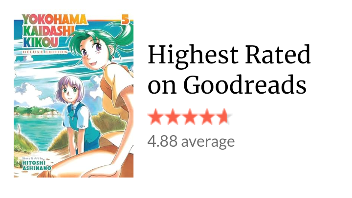 Highest Rated on Goodreads: Yokohama Kaidashi Kikou volume 5, 4.88 average.